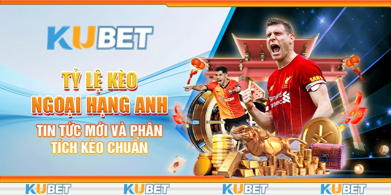 Tỷ lệ kèo Ngoại Hạng Anh
