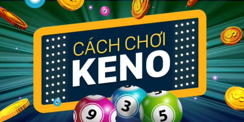 Tìm hiểu về trò chơi Keno